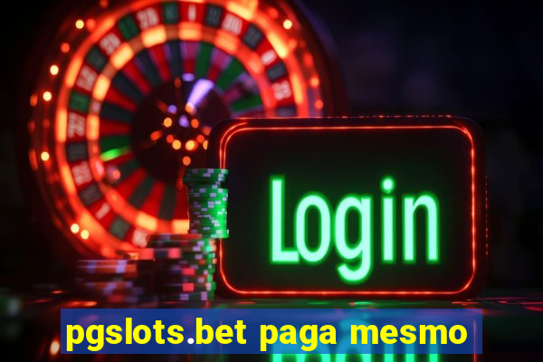 pgslots.bet paga mesmo